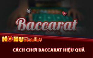 Cách chơi Baccarat hiệu quả