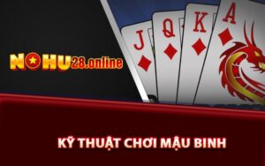 Kỹ thuật chơi Mậu Binh