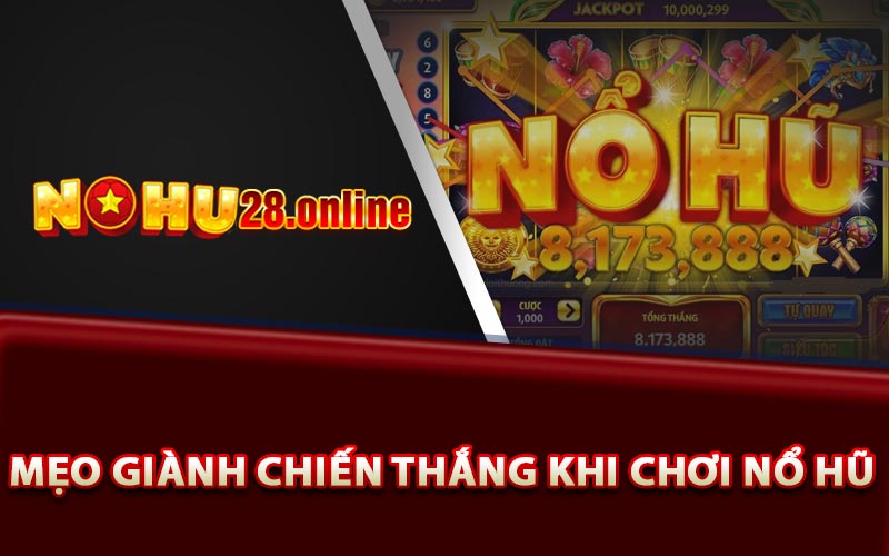 Những mẹo giành chiến thắng khi chơi nổ hũ