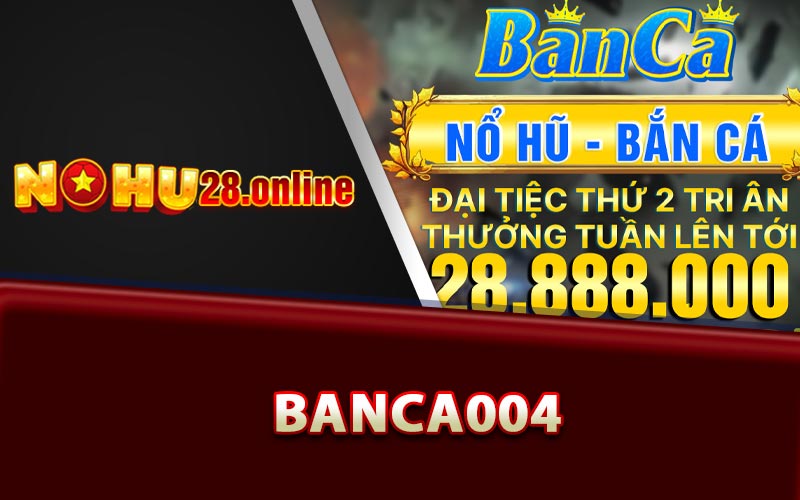 Sân chơi đổi thưởng Banca004