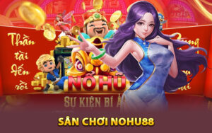 Tổng quan về sân chơi Nohu88